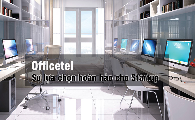 Căn hộ Officetel - Sự lựa hoàn hảo cho các Startup.